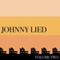 Johnny Lied