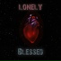 Blessed, Lonely