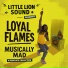 Loyal Flames, Little Lion Sound