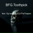 BFG.Toothpick feat. Og beatz, UZziThaTrapper