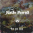 Rai$e Pawn$