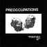 Preoccupations