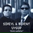 Behzat Uygur, Süheyl Uygur