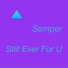 Still Ever For U