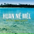 Huan ne mel
