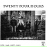 Twenty Four Hours