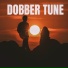 DOBBER TUNE