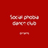 Social phobia dance club