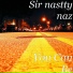 Sir nastty naz