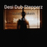 Desi Dub-Stepperz feat. R. Cheema