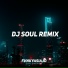 Dj Soul Remix