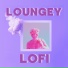 Loungey Lofi