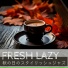 Fresh Lazy