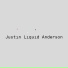 Justin Liquid Anderson