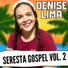 DENISE LIMA LOUVORES A DEUS