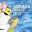 Lukas und Wale