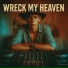 Wreck My Heaven