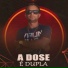 A Dose é Dupla
