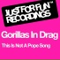 Gorillas In Drag