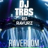 RAVURZ, DJ-TRBS