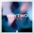 Whytwo