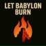 Let Babylon Burn