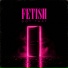 FETISH