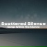 Scattered Silence