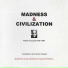 MADNESS & CIUILIZATION