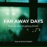 Far Away Days