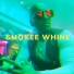 Smokee Whine