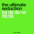 The Ultimate Seduction