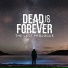 Dead Is Forever