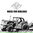 NOISE FOR VIOLENCE