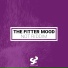 The Fitter Mood