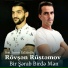 Rövşən Rüstəmov feat. Samir Zahidoğlu