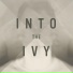 Into The Ivy