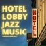 Hotel Lobby Jazz Music