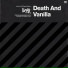 Death And Vanilla