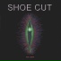 Shoe Cut
