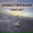 Loosely Speaking
