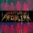 Sweet Life Of Problema