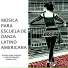 Música Para Escuela De Danza Latinoamericana
