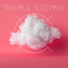 Trouble Sleeping Music Universe
