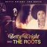 Betty Wright, The Roots feat. Lenny Williams