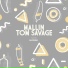 Mallin, Tom Savage