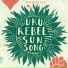 Uku Rebel Sun Song