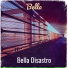 Bella Disastro