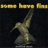 Some Have Fins