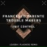 Francesco Parente, Trouble Makers